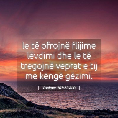 Picture 05 - Psalmet 107:22 ALB - le të ofrojnë flijime lëvdimi dhe le të - Bible Verse Picture