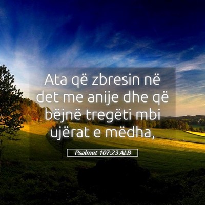 Picture 05 - Psalmet 107:23 ALB - Ata që zbresin në det me anije dhe që bëjnë - Bible Verse Picture