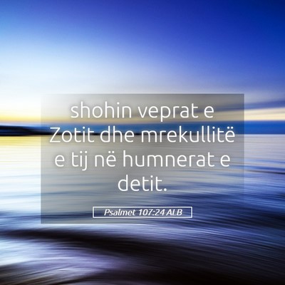 Picture 05 - Psalmet 107:24 ALB - shohin veprat e Zotit dhe mrekullitë e tij në - Bible Verse Picture