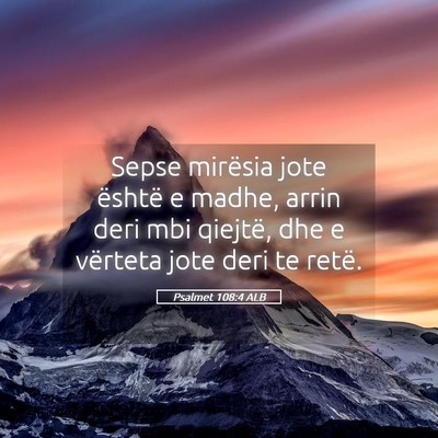 Picture 05 - Psalmet 108:4 ALB - Sepse mirësia jote është e madhe, arrin deri - Bible Verse Picture