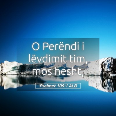 Picture 05 - Psalmet 109:1 ALB - O Perëndi i lëvdimit tim, mos - Bible Verse Picture