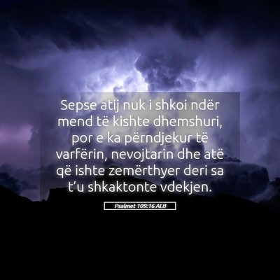 Picture 05 - Psalmet 109:16 ALB - Sepse atij nuk i shkoi ndër mend të kishte - Bible Verse Picture