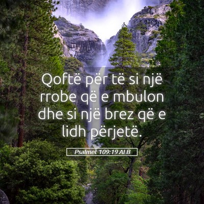 Picture 05 - Psalmet 109:19 ALB - Qoftë për të si një rrobe që e mbulon dhe si - Bible Verse Picture