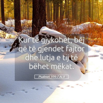 Picture 05 - Psalmet 109:7 ALB - Kur të gjykohet, bëj që të gjendet fajtor dhe - Bible Verse Picture