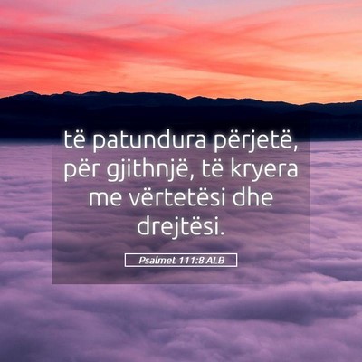 Picture 05 - Psalmet 111:8 ALB - të patundura përjetë, për gjithnjë, të - Bible Verse Picture