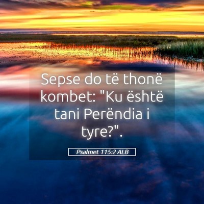 Picture 05 - Psalmet 115:2 ALB - Sepse do të thonë kombet: 