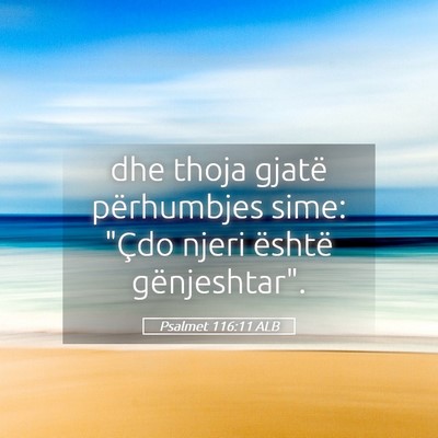 Picture 05 - Psalmet 116:11 ALB - dhe thoja gjatë përhumbjes sime: 