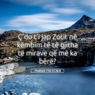 Picture 05 - Psalmet 116:12 ALB - Ç’do t’i jap Zotit në këmbim të të - Bible Verse Picture