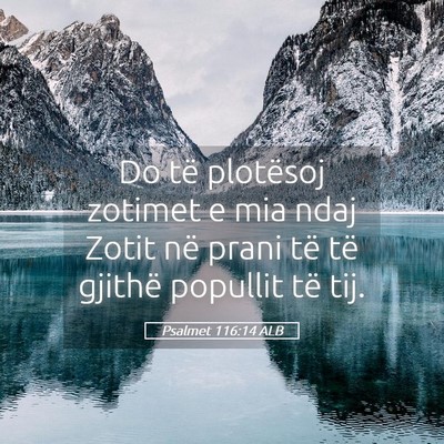 Picture 05 - Psalmet 116:14 ALB - Do të plotësoj zotimet e mia ndaj Zotit në - Bible Verse Picture