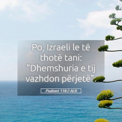Picture 05 - Psalmet 118:2 ALB - Po, Izraeli le të thotë tani: 