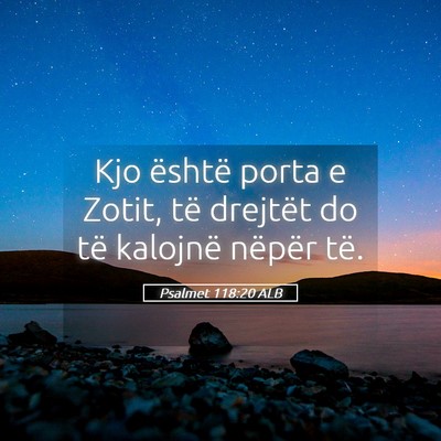 Picture 05 - Psalmet 118:20 ALB - Kjo është porta e Zotit, të drejtët do të - Bible Verse Picture