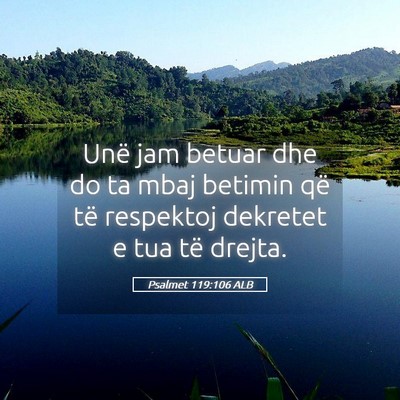 Picture 05 - Psalmet 119:106 ALB - Unë jam betuar dhe do ta mbaj betimin që të - Bible Verse Picture
