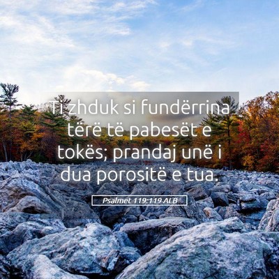Picture 05 - Psalmet 119:119 ALB - Ti zhduk si fundërrina tërë të pabesët e - Bible Verse Picture