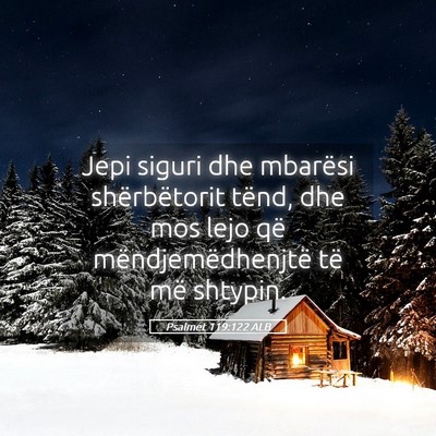 Picture 05 - Psalmet 119:122 ALB - Jepi siguri dhe mbarësi shërbëtorit tënd, dhe - Bible Verse Picture
