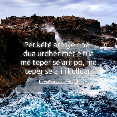 Picture 05 - Psalmet 119:127 ALB - Për këtë arësye unë i dua urdhërimet e tua - Bible Verse Picture