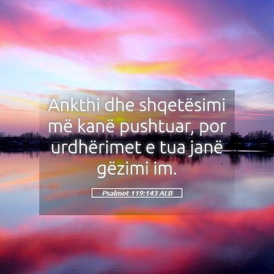 Picture 05 - Psalmet 119:143 ALB - Ankthi dhe shqetësimi më kanë pushtuar, por - Bible Verse Picture