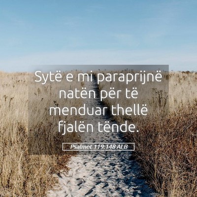 Picture 05 - Psalmet 119:148 ALB - Sytë e mi paraprijnë natën për të menduar - Bible Verse Picture