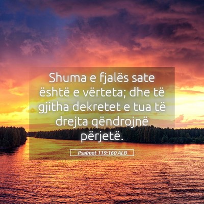 Picture 05 - Psalmet 119:160 ALB - Shuma e fjalës sate është e vërteta; dhe të - Bible Verse Picture