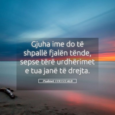 Picture 05 - Psalmet 119:172 ALB - Gjuha ime do të shpallë fjalën tënde, sepse - Bible Verse Picture