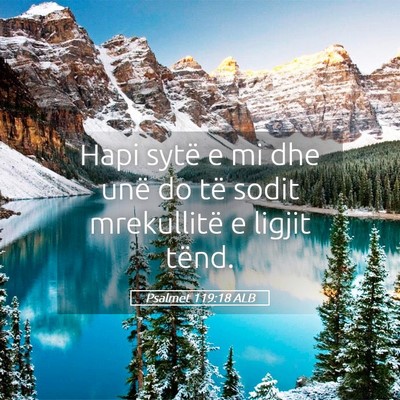 Picture 05 - Psalmet 119:18 ALB - Hapi sytë e mi dhe unë do të sodit mrekullitë - Bible Verse Picture