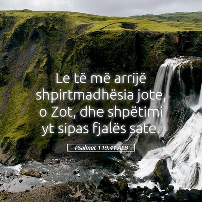 Picture 05 - Psalmet 119:41 ALB - Le të më arrijë shpirtmadhësia jote, o Zot, - Bible Verse Picture
