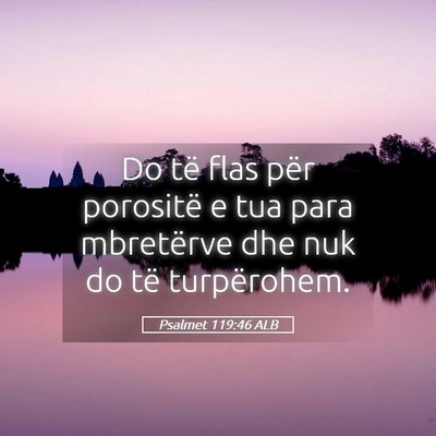 Picture 05 - Psalmet 119:46 ALB - Do të flas për porositë e tua para mbretërve - Bible Verse Picture