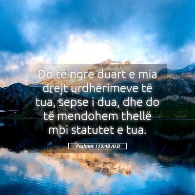 Picture 05 - Psalmet 119:48 ALB - Do të ngre duart e mia drejt urdhërimeve të - Bible Verse Picture