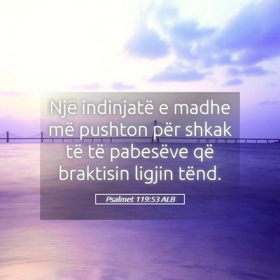 Picture 05 - Psalmet 119:53 ALB - Një indinjatë e madhe më pushton për shkak - Bible Verse Picture