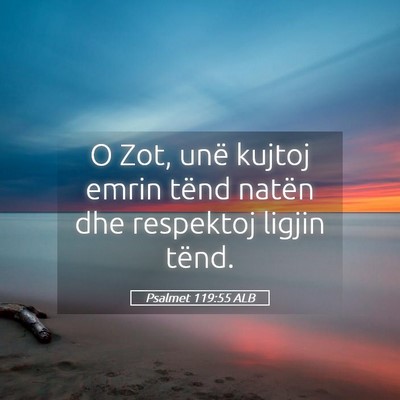 Picture 05 - Psalmet 119:55 ALB - O Zot, unë kujtoj emrin tënd natën dhe - Bible Verse Picture