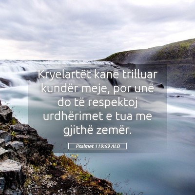 Picture 05 - Psalmet 119:69 ALB - Kryelartët kanë trilluar kundër meje, por unë - Bible Verse Picture
