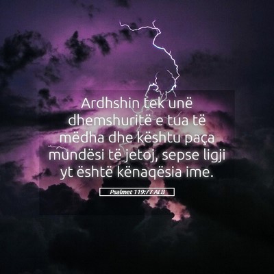 Picture 05 - Psalmet 119:77 ALB - Ardhshin tek unë dhemshuritë e tua të mëdha - Bible Verse Picture