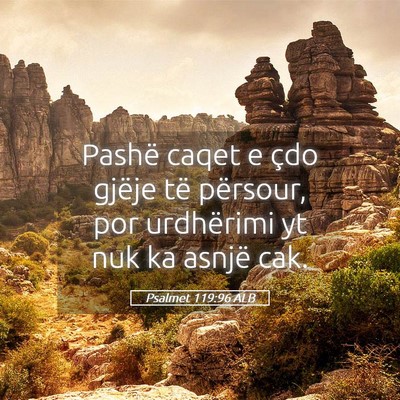 Picture 05 - Psalmet 119:96 ALB - Pashë caqet e çdo gjëje të përsour, por - Bible Verse Picture