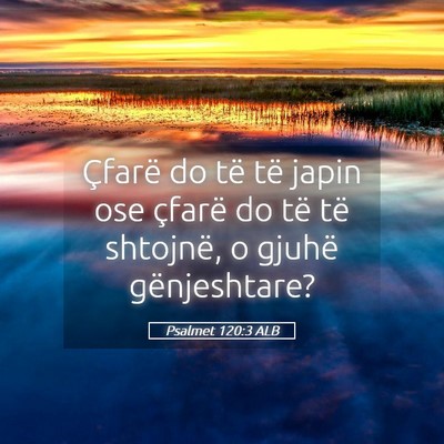 Picture 05 - Psalmet 120:3 ALB - Çfarë do të të japin ose çfarë do të të - Bible Verse Picture