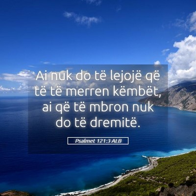 Picture 05 - Psalmet 121:3 ALB - Ai nuk do të lejojë që të të merren - Bible Verse Picture