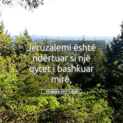 Picture 05 - Psalmet 122:3 ALB - Jeruzalemi është ndërtuar si një qytet i - Bible Verse Picture