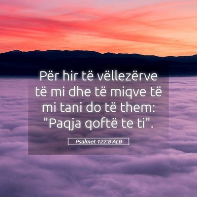 Picture 05 - Psalmet 122:8 ALB - Për hir të vëllezërve të mi dhe të miqve - Bible Verse Picture