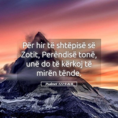 Picture 05 - Psalmet 122:9 ALB - Për hir të shtëpisë së Zotit, Perëndisë - Bible Verse Picture
