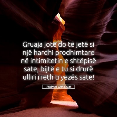 Picture 05 - Psalmet 128:3 ALB - Gruaja jote do të jetë si një hardhi - Bible Verse Picture