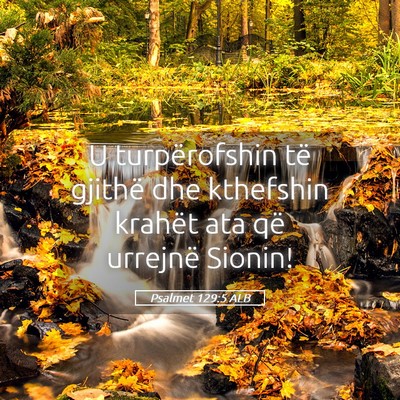 Picture 05 - Psalmet 129:5 ALB - U turpërofshin të gjithë dhe kthefshin krahët - Bible Verse Picture