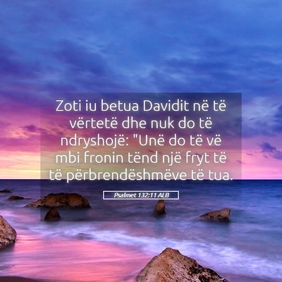 Picture 05 - Psalmet 132:11 ALB - Zoti iu betua Davidit në të vërtetë dhe nuk - Bible Verse Picture