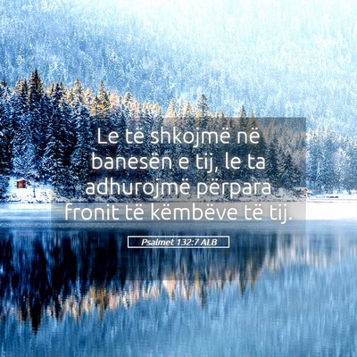 Picture 05 - Psalmet 132:7 ALB - Le të shkojmë në banesën e tij, le ta - Bible Verse Picture