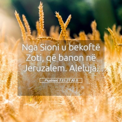 Picture 05 - Psalmet 135:21 ALB - Nga Sioni u bekoftë Zoti, që banon në - Bible Verse Picture