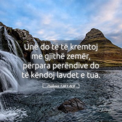 Picture 05 - Psalmet 138:1 ALB - Unë do të të kremtoj me gjithë zemër, - Bible Verse Picture