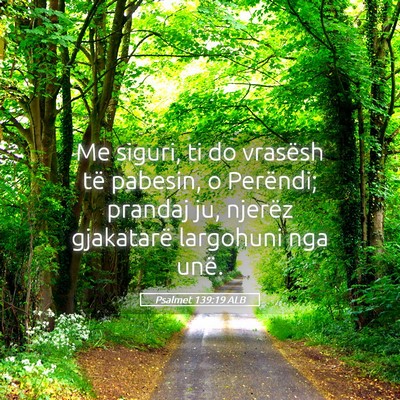 Picture 05 - Psalmet 139:19 ALB - Me siguri, ti do vrasësh të pabesin, o - Bible Verse Picture