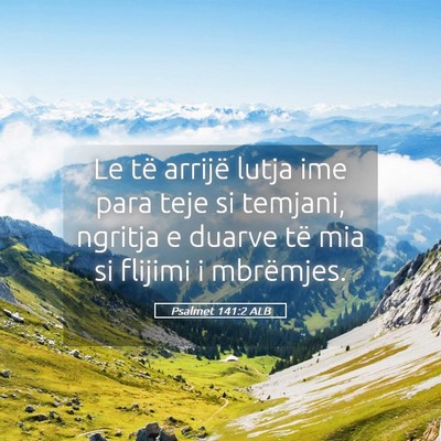 Picture 05 - Psalmet 141:2 ALB - Le të arrijë lutja ime para teje si temjani, - Bible Verse Picture