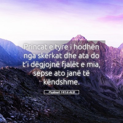 Picture 05 - Psalmet 141:6 ALB - Princat e tyre i hodhën nga skërkat dhe ata do - Bible Verse Picture