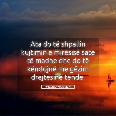 Picture 05 - Psalmet 145:7 ALB - Ata do të shpallin kujtimin e mirësisë sate - Bible Verse Picture