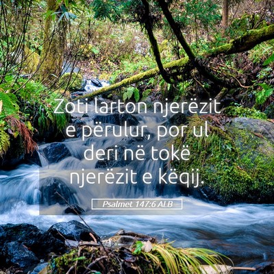 Picture 05 - Psalmet 147:6 ALB - Zoti larton njerëzit e përulur, por ul deri në - Bible Verse Picture