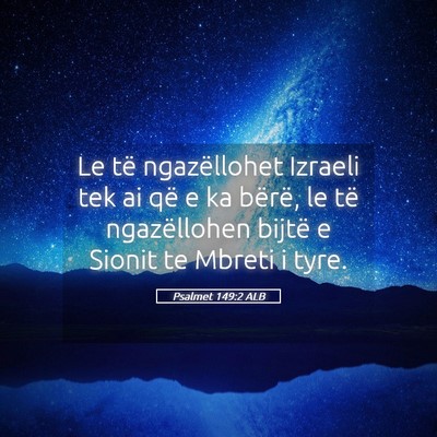 Picture 05 - Psalmet 149:2 ALB - Le të ngazëllohet Izraeli tek ai që e ka - Bible Verse Picture