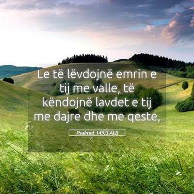 Picture 05 - Psalmet 149:3 ALB - Le të lëvdojnë emrin e tij me valle, të - Bible Verse Picture